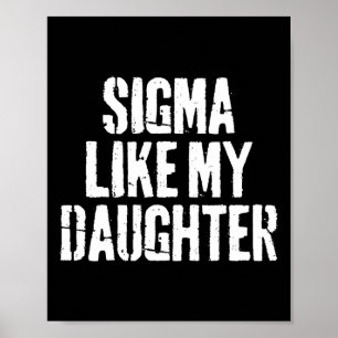 Sigma Like My Daughter Funny Dad Fathers Day  Poster