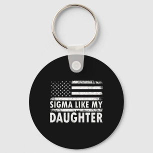 Sigma Like My Daughter Funny Fathers Day Daddy Dad Keychain