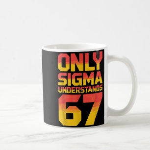 Sigma Understands 67 Alpha Slang Gen 67th Number 6 Coffee Mug