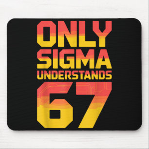 Sigma Understands 67 Alpha Slang Gen 67th Number 6 Mouse Pad