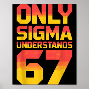 Sigma Understands 67 Alpha Slang Gen 67th Number 6 Poster