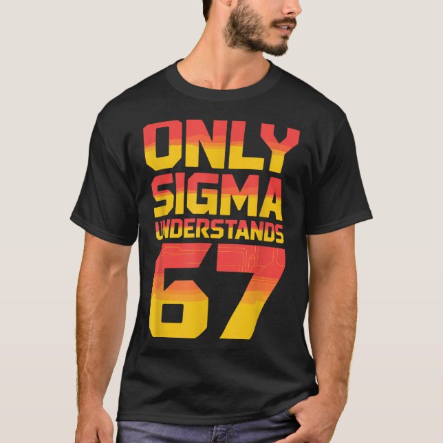 Sigma Understands 67 Alpha Slang Gen 67th Number 6 T-Shirt (Front)
