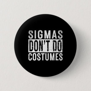 Sigmas Dont Do Costumes Gen Alpha Slang Halloween  2 Inch Round Button