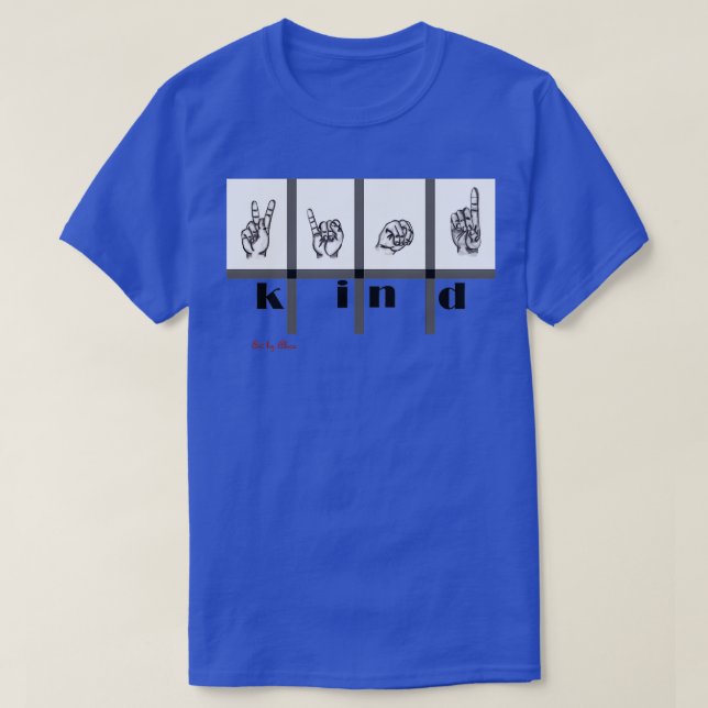 Sign Language Art Kind 2 T-Shirt (Design Front)