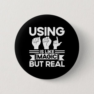 Sign Language Asl Like Magic But Real Deaf 2 Inch Round Button