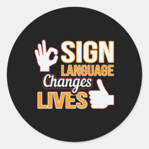 Sign Language Changes Lives Asl Interpreter Deaf A Classic Round Sticker