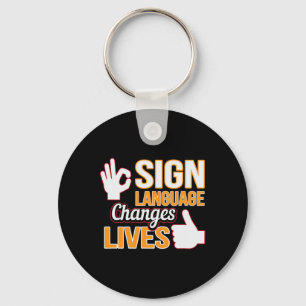 Sign Language Changes Lives ASL Interpreter Deaf A Keychain