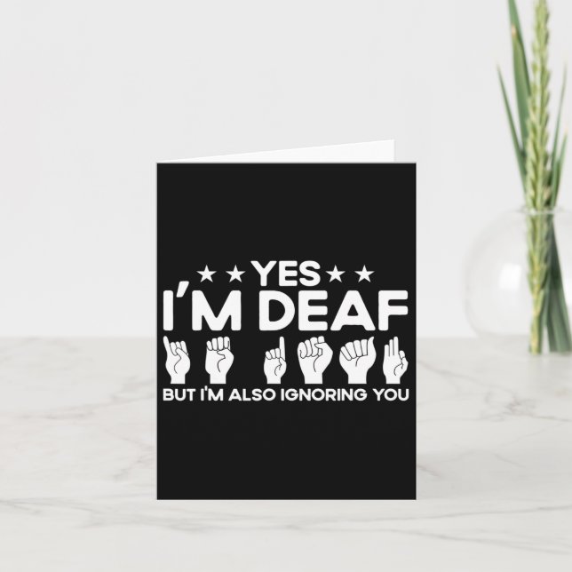 Sign Language I'm Deaf Also Ignoring You Deaf  Card (Front)