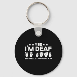 Sign Language I'm Deaf Also Ignoring You Deaf Keychain