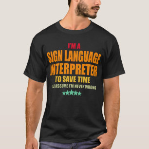 Sign Language Interpreter Never Wrong T-Shirt