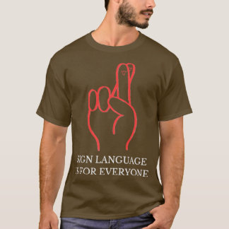 Sign language Is For Everyone T-Shirt