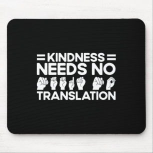 Sign Language Kindness Needs No Translation Deaf 1 Mouse Pad