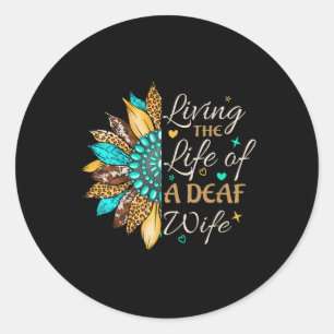 Sign Language Living The Life Of A Proud Deaf Wife Classic Round Sticker