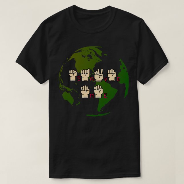 Sign Language Save the Earth Environmental T-Shirt (Design Front)