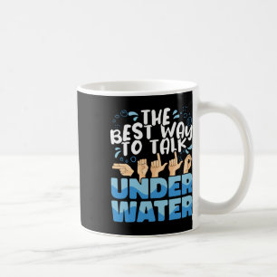 Sign Language The Best Way To Talk Underwater Asl Coffee Mug