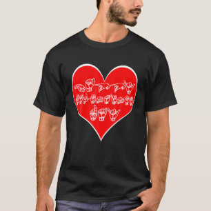 Sign Language Valentines Day ASL Tee Deaf Hand Tal