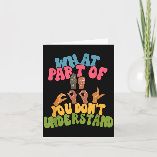 Sign Language - What Part Of Asl Don't You Underst Card (Front)