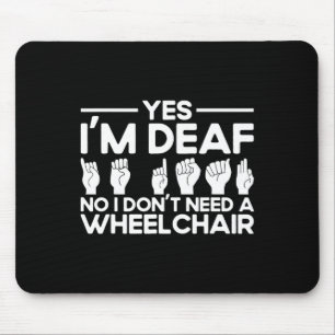 Sign Language Yes I'm Deaf Mouse Pad