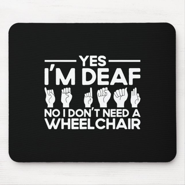 Sign Language Yes I'm Deaf  Mouse Pad (Front)