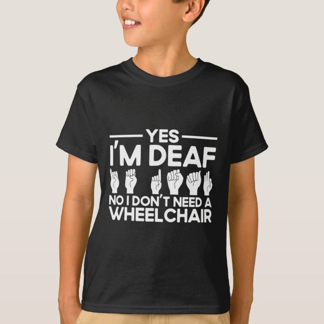 Sign Language Yes I'm Deaf  T-Shirt (Front)