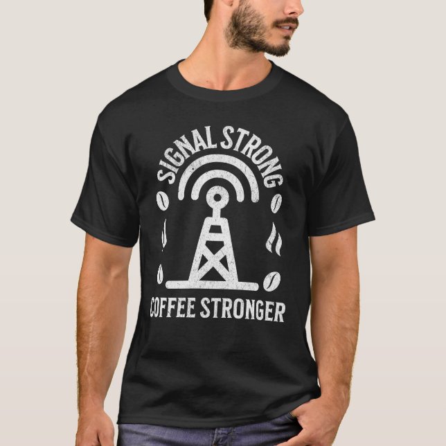 Signal Strong Coffee Stronger Amateur Ham Radio T-Shirt (Front)