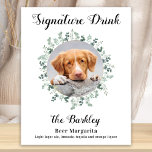 Signature Drink Dog Bar Custom Photo Pet Wedding Poster<br><div class="desc">Signature Drinks by from your pets! Include your best dog, best cat and any pet in your wedding with his own signature drink bar for your guests. Perfect for dog lovers, and a special dog bar will be a hit at your wedding. Simple yet elegant white with eucalyptus leaves. Customize...</div>