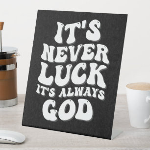 Signe De Table Ce n'est jamais la chance, c'est toujours Dieu