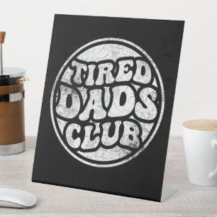 Signe De Table Fatigué Dads Club Funny