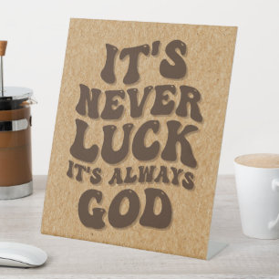 Signe De Table Jamais la chance C’est toujours Dieu