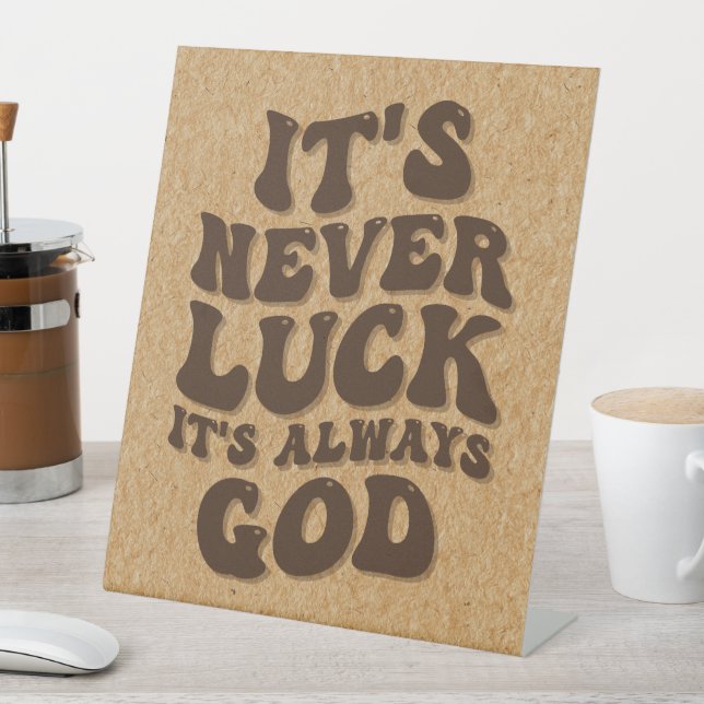Signe De Table Jamais la chance C’est toujours Dieu (In SItu)