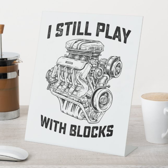 Signe De Table Je Joue Toujours Avec Des Blocs Mécanicien De Voit (In SItu)