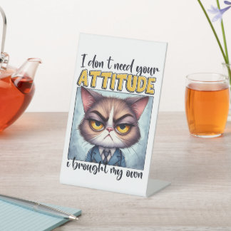 Signe De Table Je n'ai pas besoin de votre attitude. J'ai apporté