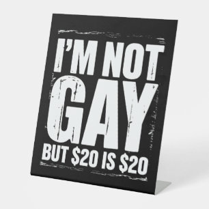 Signe De Table Je ne suis pas gay mais 20 $ c’est 20 $ c’est drôl