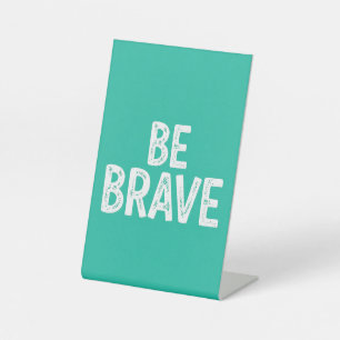 Signe De Table Soyez courageux citation motivationnelle simple
