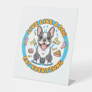 Signe De Table Vis comme un chien Mange tout