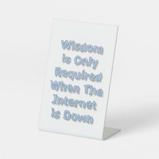 Signe De Table Wisdom is Only Required When The Internet is Down