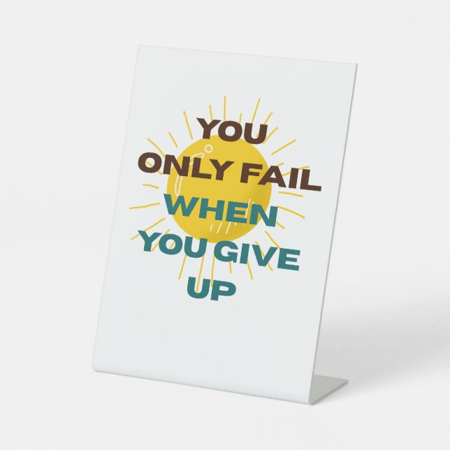 Signe De Table You Only Fail when You Give Up  (Recto)