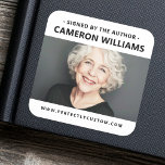 Signed by the author photo name website URL white Square Sticker<br><div class="desc">Book signing stickers featuring a photo of the author with a white or custom colour border along the top and bottom. Template field "signed by the author" and his/her name. All colours are customizable in the design tool.</div>