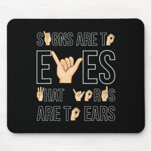 Signs Are To Eyes That … Sign Language Deaf Mouse Pad