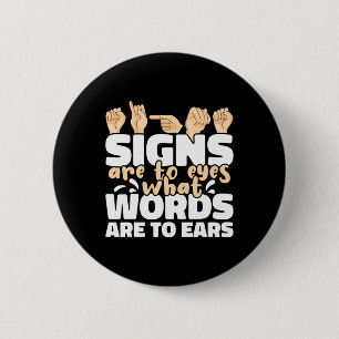 Signs Are To Eyes What Words Are To Ears Asl Sign  2 Inch Round Button