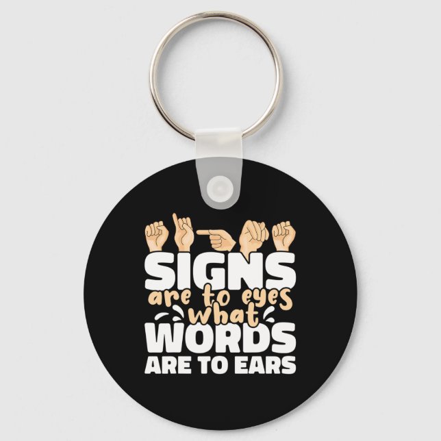 Signs are to Eyes what Words are to Ears ASL Sign  Keychain (Front)