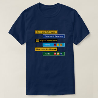 Signs for Airport Challenged Travelers T-Shirt