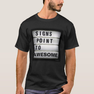 Signs Point to Awesome Trendy Slogan T-Shirt
