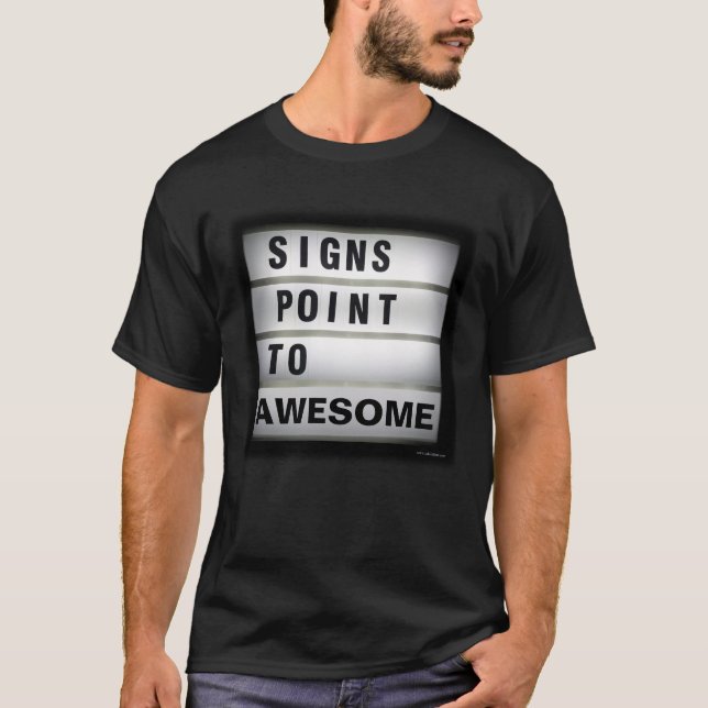 Signs Point to Awesome Trendy Slogan T-Shirt (Front)