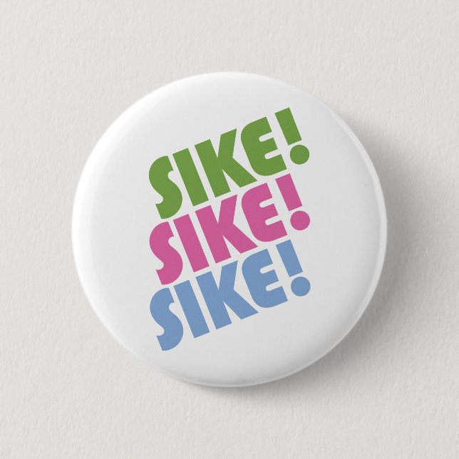 Sike! 2 Inch Round Button (Front)