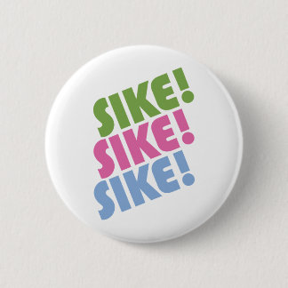 Sike! 2 Inch Round Button