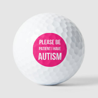 S'il vous plaît être patient, j'ai Autism balle de