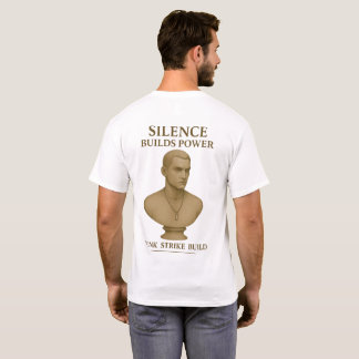 Silence Builds Power – Think. Strike. Build. T-Shirt
