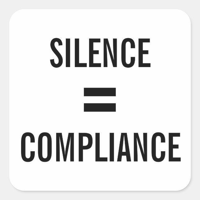 SILENCE = COMPLIANCE bold black text protest Square Sticker (Front)