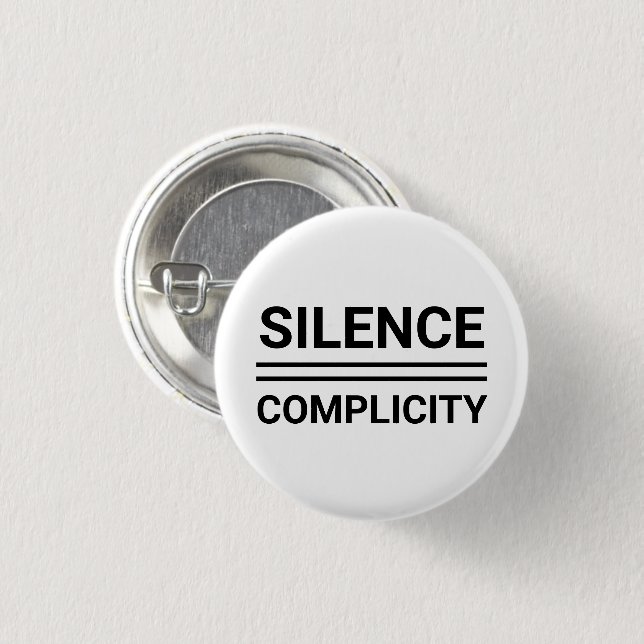Silence Equals Complicity Back White Pin Button (Front & Back)